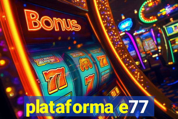 plataforma e77